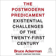 The Postmodern Predicament: Existential Challenges of the Twenty-First Century