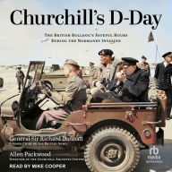 Churchill's D-Day: The British Bulldog's Fateful Hours During the Normandy Invasion