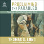 Proclaiming the Parables: Preaching and Teaching the Kingdom of God