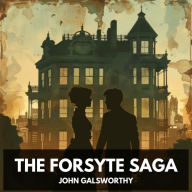 Forsyte Saga, The (Unabridged)