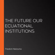 The Future Our Ecuational Institutions