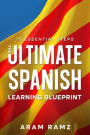Ultimate Learning Spanish Blueprint, The - 10 Essential Steps