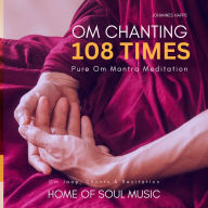 OM Chanting 108 Times - Pure Om Mantra Meditation: Om Jaap, Chants & Recitation