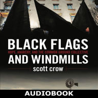 Black Flags and Windmills: Hope, Anarchy and the Common Ground Collective