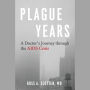 The Plague Years: A Doctor's Journey through the AIDS Crisis