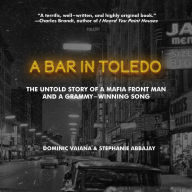 A Bar in Toledo: The Untold Story of a Mafia Frontman and a Grammy-winning Song