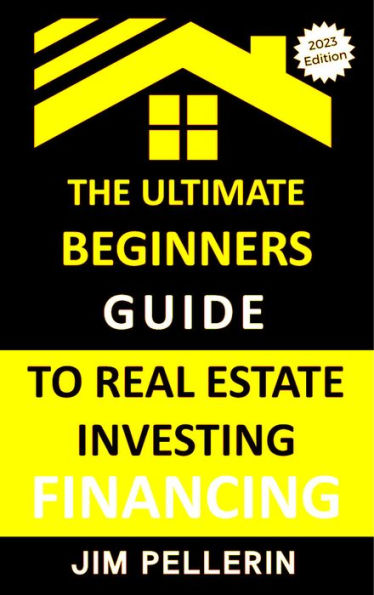 Ultimate Beginners Guide to Real Estate Investing Financing