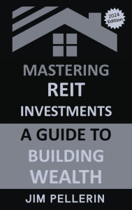 Mastering REIT Investments: A Comprehensive Guide to Wealth Building