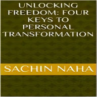 Unlocking Freedom: Four Keys to Personal Transformation