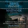 The Rebel Pianist of Majdanek: A Holocaust Story of Music and Survival in a Nazi Death Camp