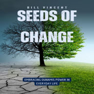 Seeds of Change: Embracing Dunamis Power in Everyday Life