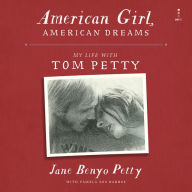 American Girl, American Dreams: My Life with Tom Petty