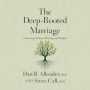 The Deep-Rooted Marriage: Cultivating Intimacy, Healing, and Delight