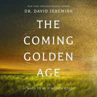 The Coming Golden Age: 31 Ways to Be Kingdom Ready