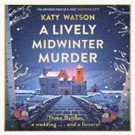 A Lively Midwinter Murder: Three Dahlias, a wedding and a funeral... (A Three Dahlias Mystery)