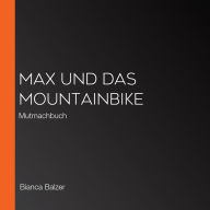 Max und das Mountainbike: Mutmachbuch