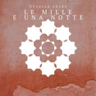 Le mille e una notte - Novelle arabe