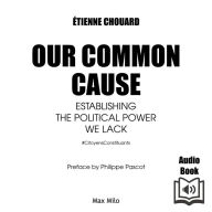 Our Common Cause: Establishing the Political Power We Lack