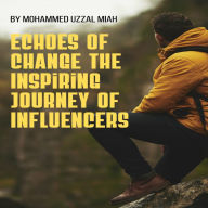 Echoes of Change: The Inspiring Journey of Mohammed Uzzal Miah (Abridged)