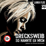 Drecksweib: So nannte er mich