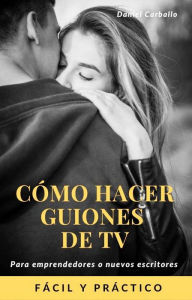 Cómo hacer guiones de Tv: Guiones de televisión