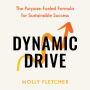 Dynamic Drive: The Purpose-Fueled Formula for Sustainable Success