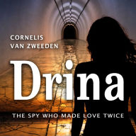 Drina: The Spy Who Made Love Twice