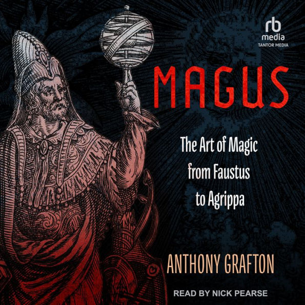 Magus: The Art of Magic from Faustus to Agrippa