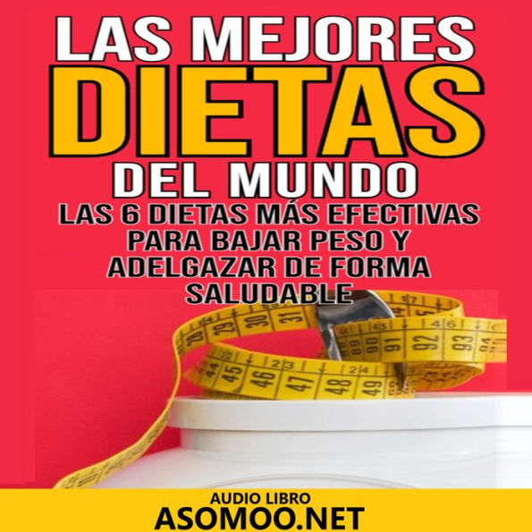 Las mejores dietas del mundo Las 6 dietas más efectivas para bajar peso y adelgazar de forma saludable