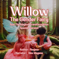 Willow The Gender Fairy And The Magical Transformation: Spanish Version