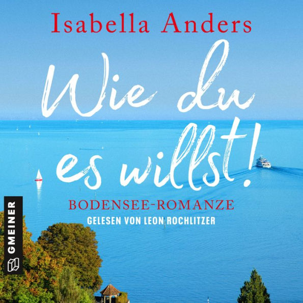 Wie du es willst!: Bodensee-Romanze (Abridged)