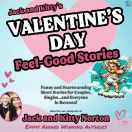 Jack and Kitty's Valentine's Day Feel-Good Stories: Funny and Heartwarming Short Stories for Couples, Singles... and Everyone in Between!