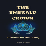 The Emerald Crown: A Throne for the Taking