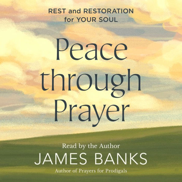 Peace Through Prayer: Rest and Restoration for Your Soul