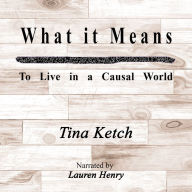 What it means to Live in a Causal World
