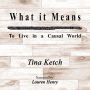 What it means to Live in a Causal World