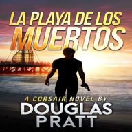 La Playa de los Muertos: A Corsair Novel