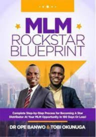 MLM Rockstar Blueprint: Complete Step by Step Process for Becoming a Star Distributor at Your MLM Opportunity in 180 Days or Less