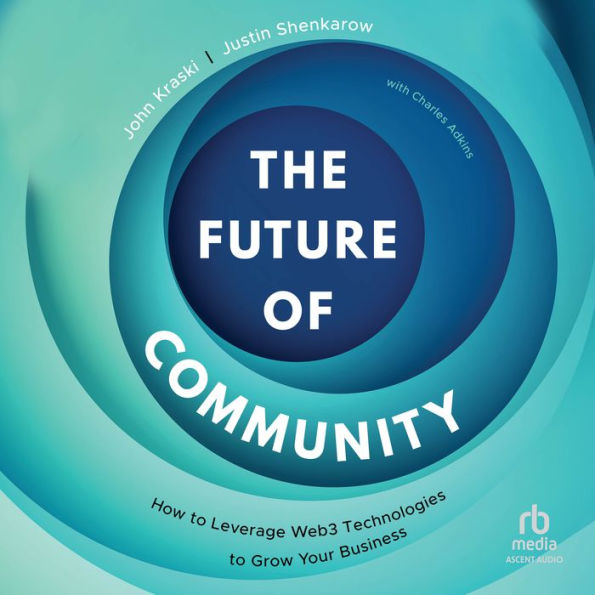 The Future of Community: How to Leverage Web3 Technologies to Grow Your Business