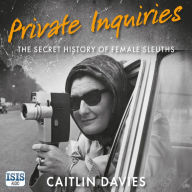 Private Inquiries: The Secret History of Female Sleuths