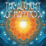 The Alchemy Of Happiness