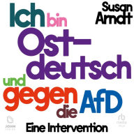 Ich bin ostdeutsch und gegen die AfD: Eine Intervention