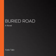 Buried Road: A Novel