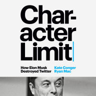 Character Limit: How Elon Musk Destroyed Twitter