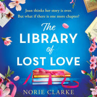 The Library of Lost Love: The most charming, hopeful and uplifting story of second chances and new beginnings