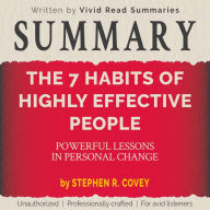 SUMMARY: The 7 Habits of Highly Effective People - Powerful Lessons in Personal Change by Stephen R. Covey