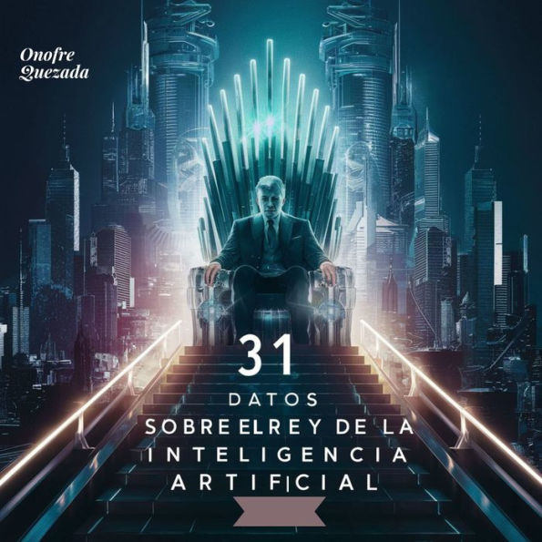 31 Datos Sobre El Rey De La Inteligencia Artificial