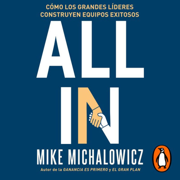 All in: Cómo los grandes líderes construyen equipos exitosos