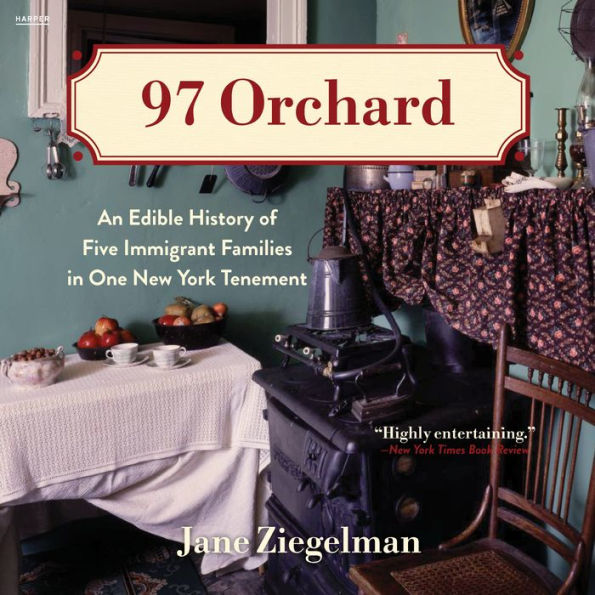 97 Orchard: An Edible History of Five Immigrant Families in One New York Tenement