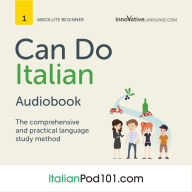 Learn Italian: Can Do Italian: The comprehensive and practical language study method